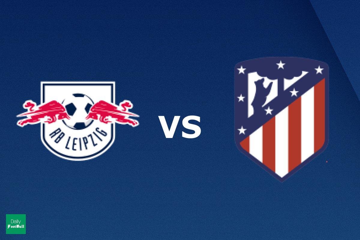 ساعت بازی لایپزیگ و اتلتیکو مادرید امشب پنجشنبه 23 مرداد 99