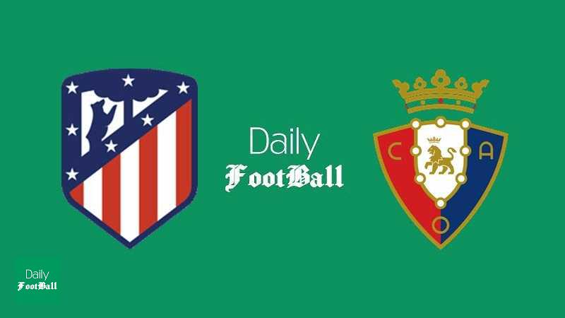 پخش زنده بازی اتلتیکو مادرید و اوساسونا + لینک آنلاین