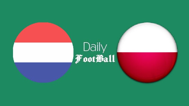 پخش زنده بازی هلند و لهستان امشب جمعه 14 شهریور 99