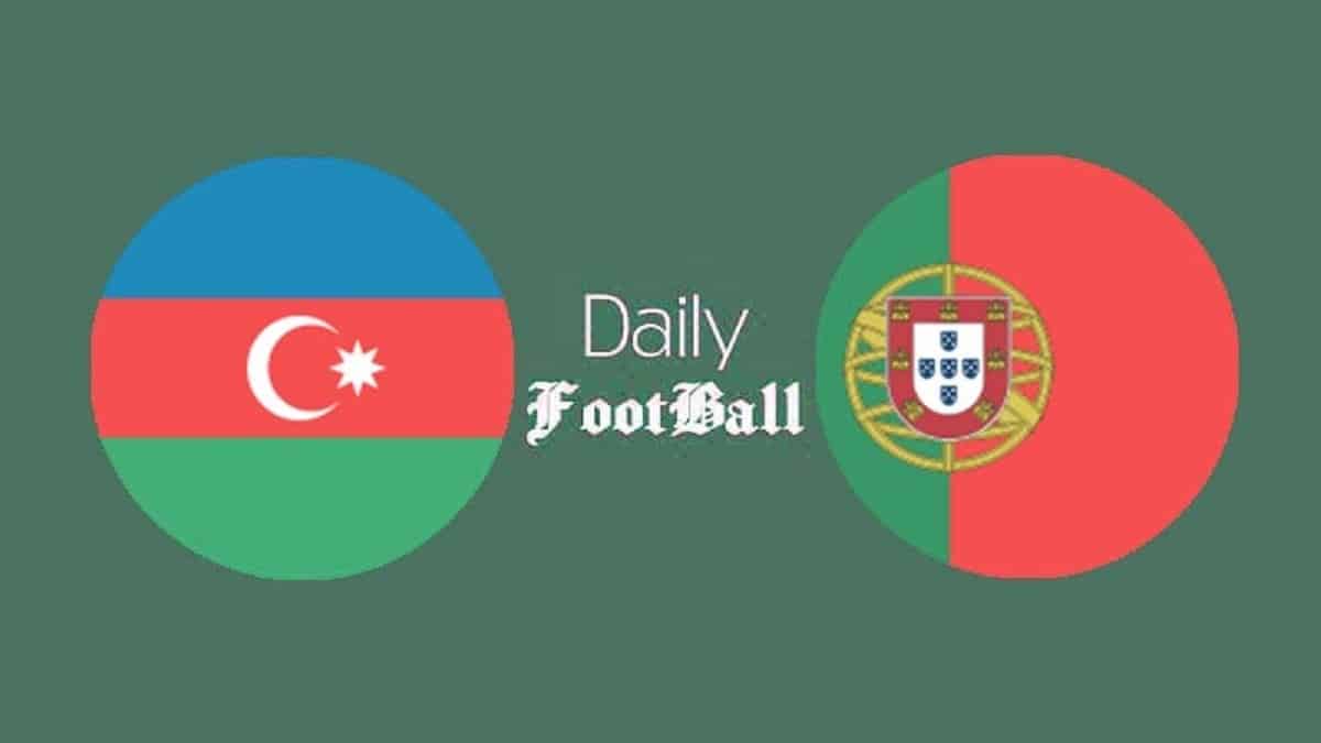 پخش زنده بازی پرتغال و آذربایجان امشب سه شنبه 16 شهریور 1400 | دیلی فوتبال