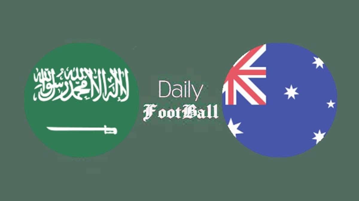 پخش زنده بازی استرالیا و عربستان امروز پنجشنبه 24 آبان 1403 | دیلی فوتبال