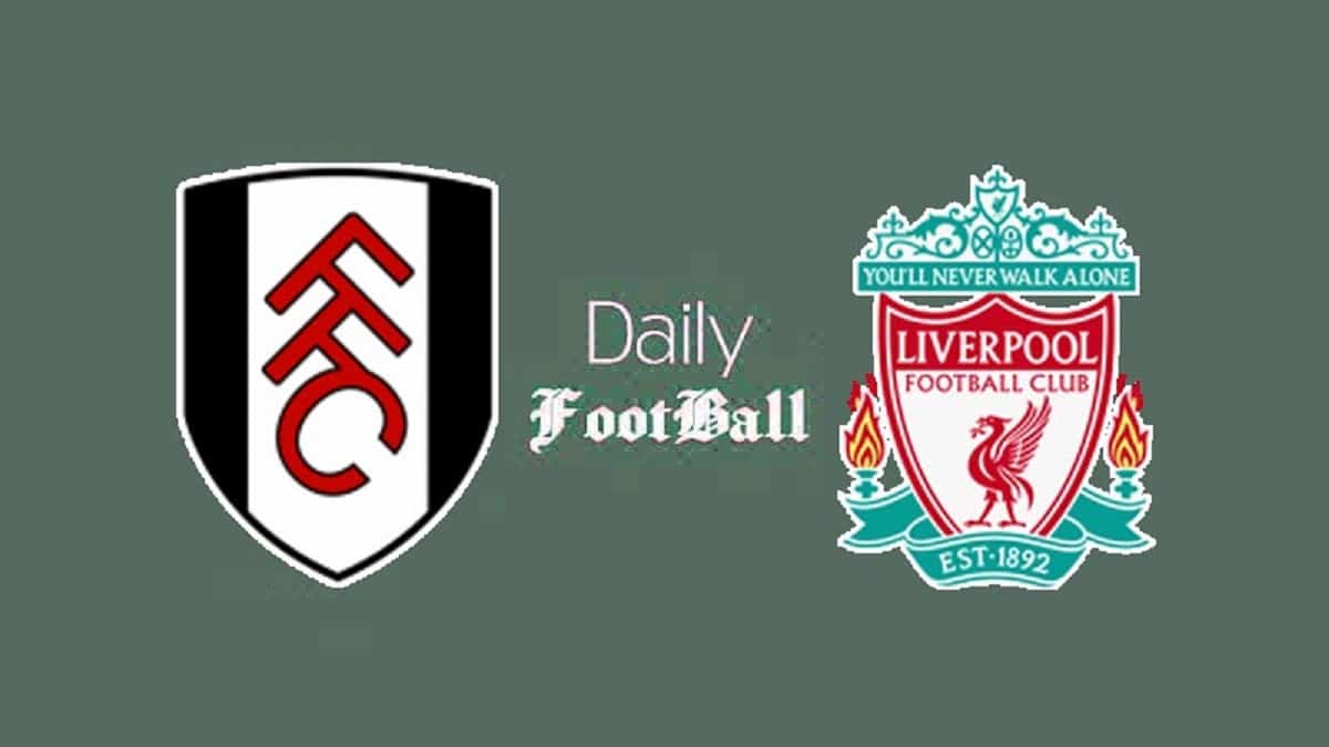 پخش زنده بازی لیورپول و فولام امشب یکشنبه 2 اردیبهشت 1403 | دیلی فوتبال