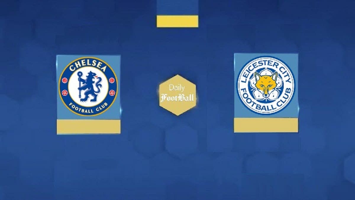 نتیجه بازی چلسی و لسترسیتی در هفته 28 لیگ برتر انگلیس | دیلی فوتبال