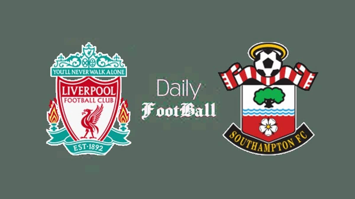 پخش زنده بازی لیورپول و ساوتهمپتون امشب شنبه 18 اسفند 1403 | دیلی فوتبال