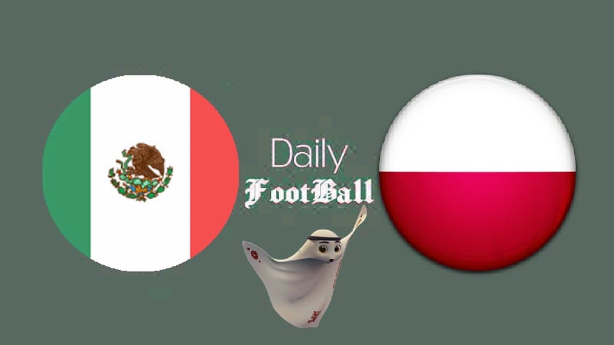 پخش زنده بازی مکزیک و لهستان امشب سه شنبه 1 آذر 1401 | دیلی فوتبال