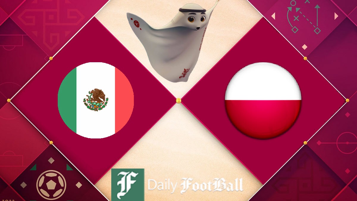 نتیجه زنده بازی مکزیک و لهستان در دور اول مرحله گروهی جام جهانی 2022 | دیلی فوتبال