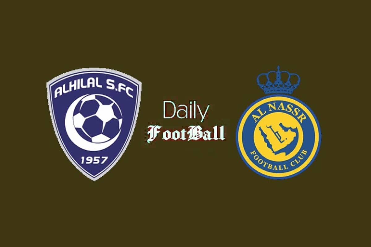 ساعت بازی الهلال و النصر امشب شنبه 21 مرداد 1402 | دیلی فوتبال