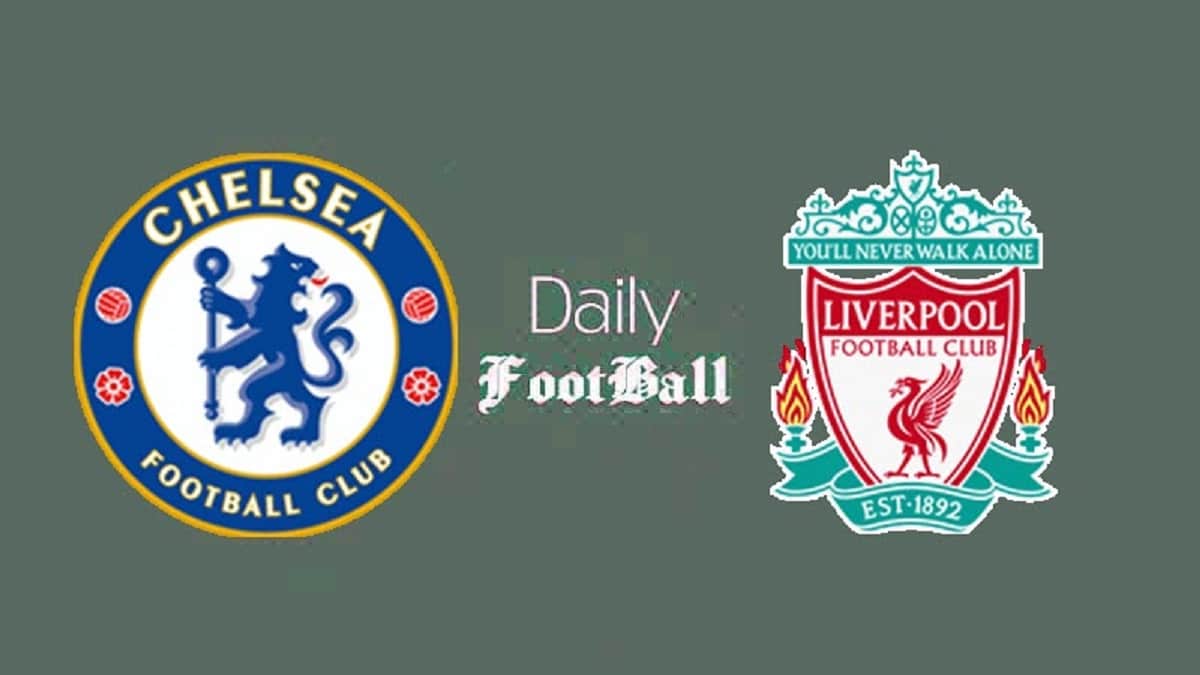 پخش زنده بازی چلسی و لیورپول امشب شنبه 12 مهر 1404 | دیلی فوتبال