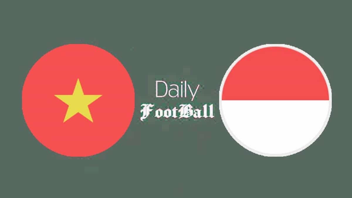 پخش زنده بازی ویتنام و اندونزی امشب جمعه 29 دی 1402 پخش زنده بازی ویتنام و اندونزی امشب جمعه 29 دی 1402 | دیلی فوتبال