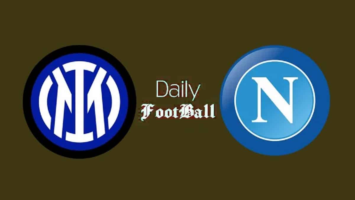 ساعت بازی اینتر و ناپولی امشب شنبه 11 اسفند 1403 | دیلی فوتبال